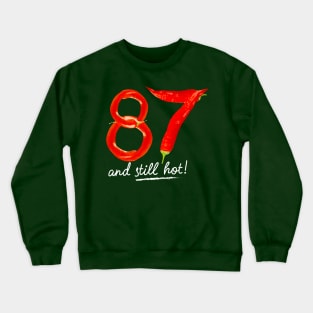 87th Birthday Gifts - 87 Years and still Hot Crewneck Sweatshirt